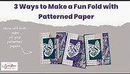 3 Ways to Make a Fun Fold with Patterned Paper