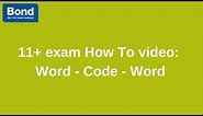 11+ exam: Verbal Reasoning – Word - Code - Word | Bond 11+