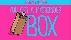 Writing Prompt: You Get a Mysterious Box