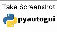 How to take Screenshot in Python using Pyautogui Module | Python Screenshot Pyautogui
