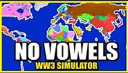 WW3 but Vowel Nations Do Not Exist... (World War Simulator)