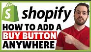 How To Setup A Shopify Buy Now Button (and put it anywhere!) | Full Tutorial