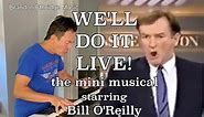 WE'LL DO IT LIVE! - a Musical Meme, starring Bill O'Reilly