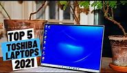 TOP 5 Best Toshiba Laptops (2021)