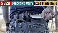 Best Concealed Carry Fixed Blade Knife in 2024 [Updated]