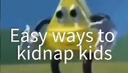 how to kidnap kids #meme #funny