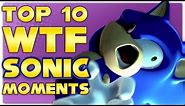 Top 10 WTF Sonic The Hedgehog Moments | Billiam