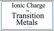 How to Find the Ionic Charge for Transition Metals