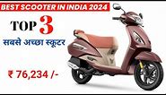 Top 3 Best Scooter in India 2024 |💥 Best Mileage Scooty | Price? | Features | All Details