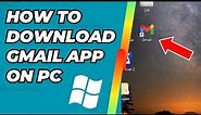 How To Download Gmail App On PC Windows 10: Step-by-Step Guide