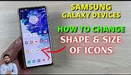 Samsung Galaxy Devices : How To Change Icon Shape & Size?