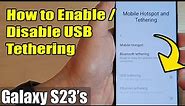 Galaxy S23's: How to Enable/Disable USB Tethering