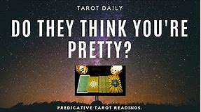 TAROT CARD READING "DO THEY THINK YOU'RE PRETTY?"