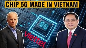 Quá kinh Viettel tự tin khiêu chiến Mỹ - Nhật cùng con chip 5G Made in Vietnam