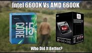 Intel 6600K Vs AMD 6600K - Who Did It Better?