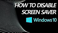 Turn Off Screensaver Windows 10 | How to Disable Screensaver