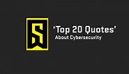 20 Top Cybersecurity Quotes for 2020