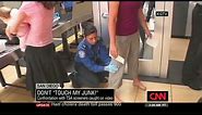 CNN: John Tyner to TSA security 'Don't 'touch my junk'
