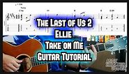 The Last of Us 2 - Ellie Take on Me Guitar Lesson Tutorial