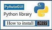 How to Install PyAutoGUI library on Python Windows 10 | Mouse & Keyboard Interactions | 2022