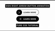 Sign Right Arrow Button Animation On Hover-Pure CSS Tutorial