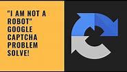 "I Am Not A Robot" Google Captcha Problem Solve!