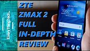 ZTE ZMAX 2 Full In-Depth Review!
