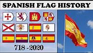 Spanish Flag History. Every Spanish Flag 718-2020.