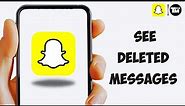 How To See Deleted Messages On Snapchat