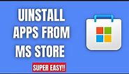 Windows 11: How to Uninstall Apps in Microsoft Store
