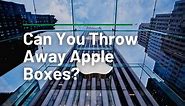 The Ultimate Guide to Recycling Apple Boxes: What You Need to Know
