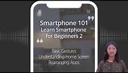 Learn Smartphone for Beginners 2 - Basic Gestures, Understanding Home Screen, Rearranging Apps
