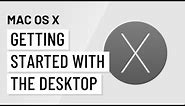 Mac OS X Fundamentals: Getting Started with the Desktop