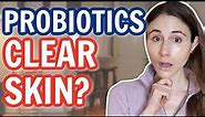 ARE PROBIOTICS WORTH IT FOR YOUR SKIN? / DERMATOLOGIST @DrDrayzday