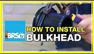How to install a bulkhead | BRStv How-To