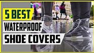 Top 5 Best Waterproof Shoe Covers in 2022