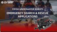 FIFISH Underwater Robots | Emergency Search & Rescue Applications