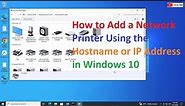 How to Add a Network Printer using the Hostname or IP Address in Windows 10