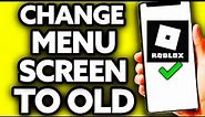 How To Change Roblox Menu Screen to Old [Very EASY!]