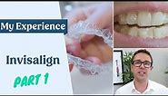 My Invisalign Experience - Things To Know - First Week