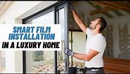 Smart Film Installation In Luxury Home