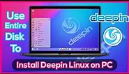 How to Install Deepin OS Linux on PC - Full Disk Installation Step By Step