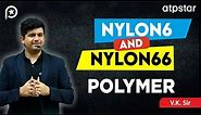 Nylon 6 ,Nylon 66 Polymer | Organic Chemistry | IIT JEE & NEET | Vineet Khatri Sir | ATP STAR Kota