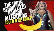 The Truth Behind Lizzo's Controversial 'Banana Allegations' (Lizzo Fat Shaming & Banana Allegations)