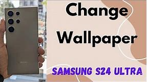 How to Change Wallpaper in Samsung Galaxy S24 Ultra | Set Wallpaper on Lock Screen