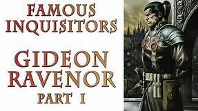 Warhammer 40k Lore - Gideon Ravenor, Famous Inquisitors (Part 1)