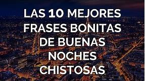 Las 10 Mejores Frases Bonitas De Buenas Noches Chistosas