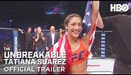 The Unbreakable Tatiana Suarez | Official Trailer | HBO