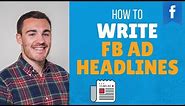 HOW TO WRITE FACEBOOK AD HEADLINES