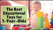 The Best Educational Toys for 1-Year-Olds